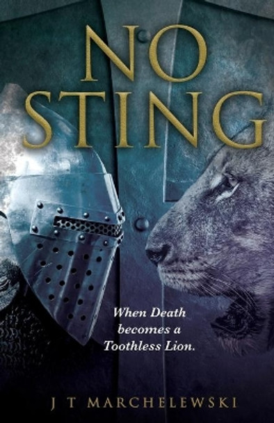 No Sting: When Death becomes a Toothless Lion. by J T Marchelewski 9781637698983