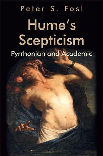 Hume's Scepticism: Pyrrhonian and Academic by Peter S Fosl