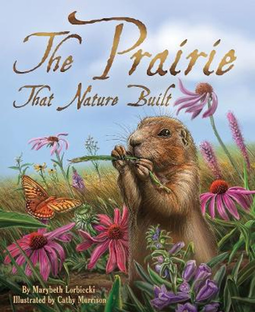 Prairie That Nature Built by Marybeth Lorbiecki