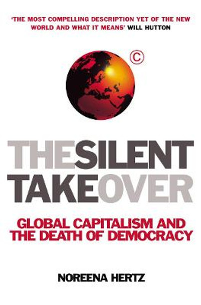 The Silent Takeover by Noreena Hertz