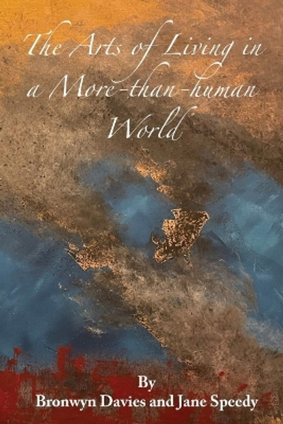 The Arts of Living in a More-than-human World by Bronwyn Davies 9781645043119