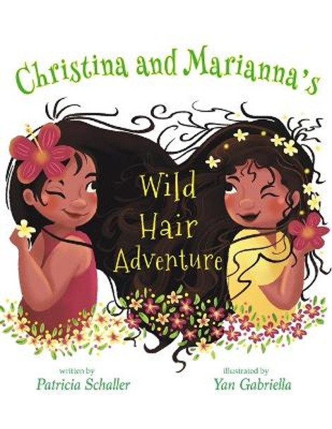 Christina and Marianna's Wild Hair Adventure by Patricia Schaller 9781645369271