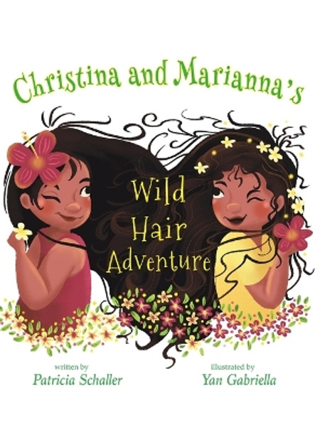 Christina and Marianna's Wild Hair Adventure by Patricia Schaller 9781645369288