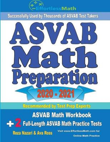 ASVAB Math Preparation 2020 - 2021: ASVAB Math Workbook + 2 Full-Length ASVAB Math Practice Tests by Ava Ross 9781646123377