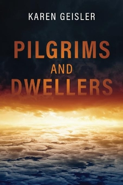 Pilgrims and Dwellers by Karen Geisler 9781646453498