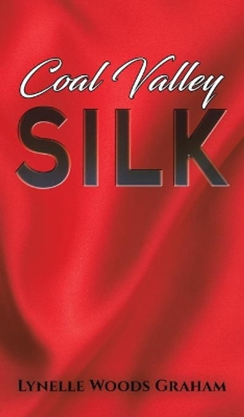 Coal Valley Silk by Lynelle Woods Graham 9781645753155