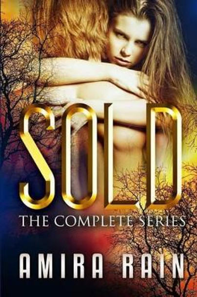 SOLD - The Complete Series by Amira Rain 9781517568559