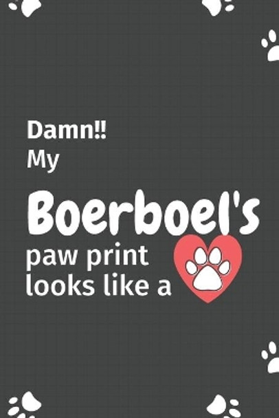 Damn!! my Boerboel's paw print looks like a: For Boerboel Dog fans by Wowpooch Press 9781651180563