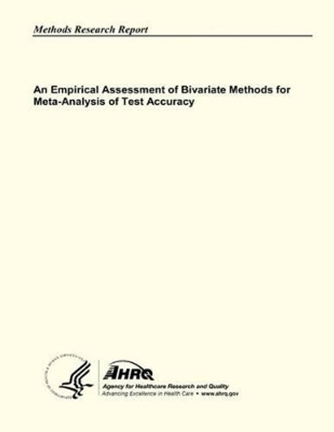 An Empirical Assessment of Bivariate Methods for Meta-Analysis of Test Accuracy by Agency for Healthcare Resea And Quality 9781483925448