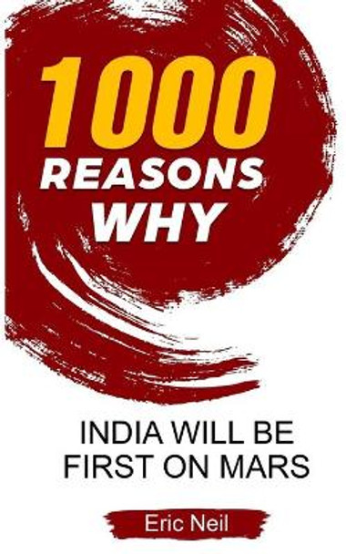 1000 Reasons why India will be first on Mars by Eric Neil 9781655005091