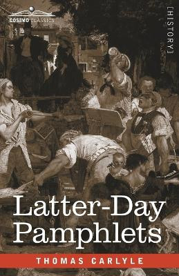Latter-Day Pamphlets by Thomas Carlyle 9781646796410