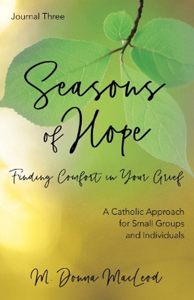 Seasons of Hope Journal Three: Finding Comfort in Your Grief by M Donna MacLeod 9781646802357