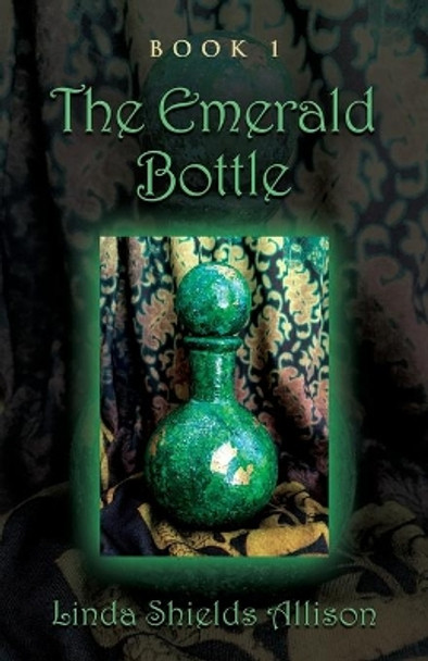 The Emerald Bottle by Linda Shields Allison 9781647184810