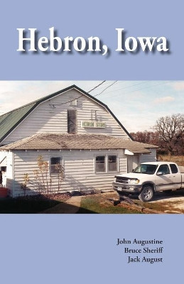 Hebron, Iowa: A History by John Augustine 9781558381797