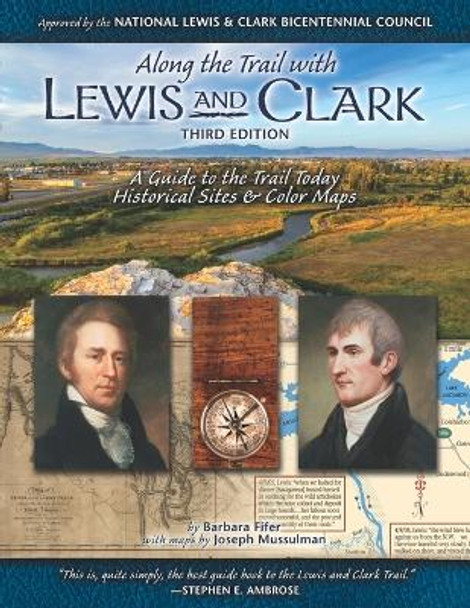 Along the Trail with Lewis & Clark: A Guide to the Trail Today by Barbara Fifer 9781560378037