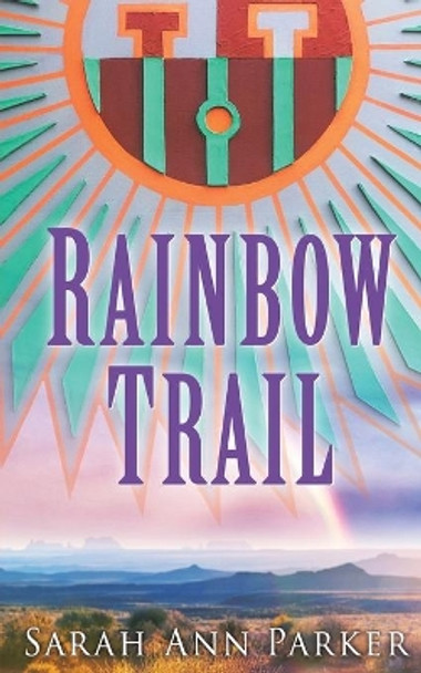 Rainbow Trail by Sarah Ann Parker 9781647500931