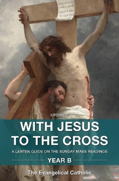 With Jesus to the Cross, Year B: Leader/Individual by Evangelical Catholic 9781593255022