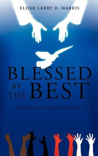 Blessed by the Best by Elder Larry D Harris 9781612153827