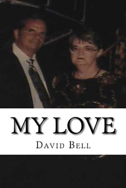 My Love by Tony Bell 9781505347609