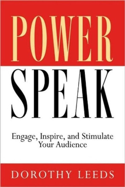 The New Powerspeak: Engage, Inspire and Stimulate Your Audience by Dorothy Leeds 9781564146847