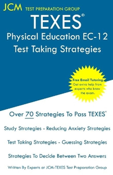 TEXES Physical Education EC-12 - Test Taking Strategies: TEXES 158 Exam - Free Online Tutoring - New 2020 Edition - The latest strategies to pass your exam. by Jcm-Texes Test Preparation Group 9781647684303