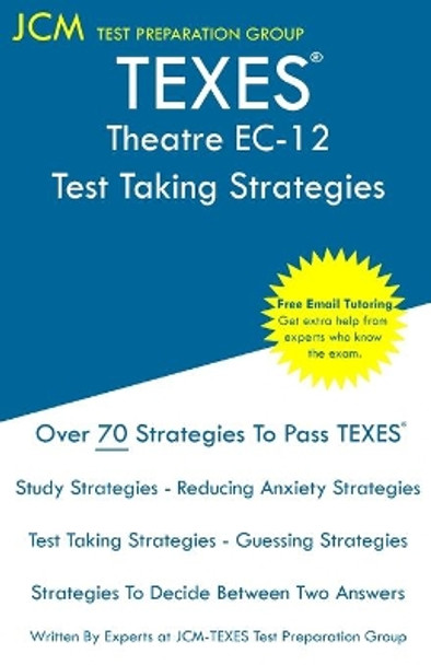 TEXES Theatre EC-12 - Test Taking Strategies: TEXES 180 Exam - Free Online Tutoring - New 2020 Edition - The latest strategies to pass your exam. by Jcm-Texes Test Preparation Group 9781647684471