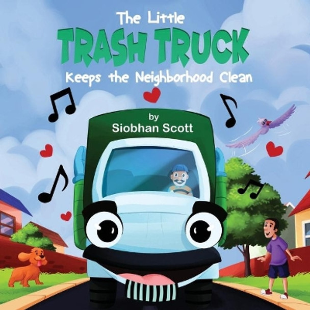The Little Trash Truck Keeps the Neighborhood Clean by Siobhan Scott 9781612254623