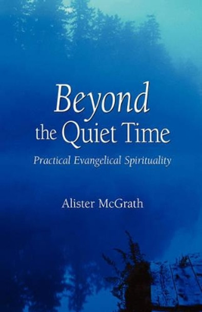 Beyond the Quiet Time: Practical Evangelical Spirituality by Alister E. McGrath 9781573832656