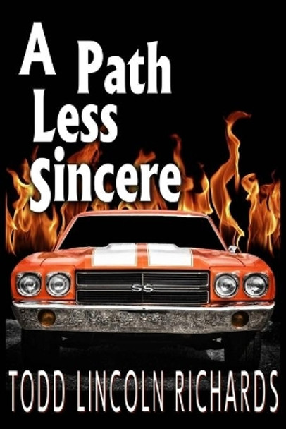 A Path Less Sincere by Todd Lincoln Richards 9781503277885