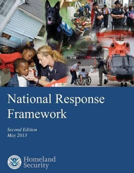 National Response Framework: Second Edition May 2013 by U S Department of Homeland Security 9781503360198