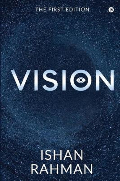 Vision: The First Edition by Ishan Rahman 9781649837950