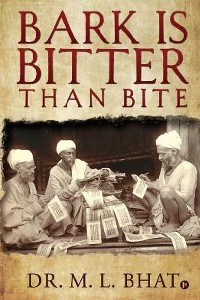Bark Is Bitter Than Bite by Dr M L Bhat 9781649517319