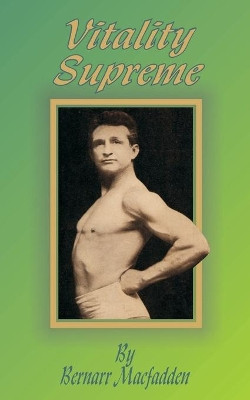 Vitality Supreme by Bernarr Macfadden 9781589631205
