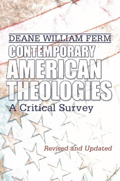 Contemporary American Theologies: A Critical Survey by Deane W Ferm 9781592446568