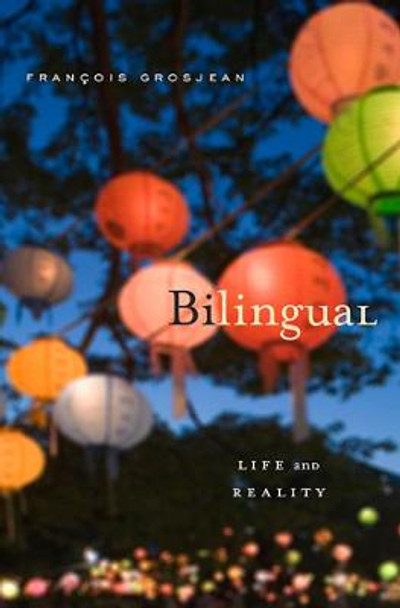 Bilingual: Life and Reality by Francois Grosjean