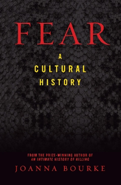 Fear: A Cultural History by Joanna Bourke 9781593761547