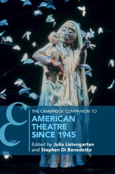 The Cambridge Companion to American Theatre since 1945 by Julia Listengarten