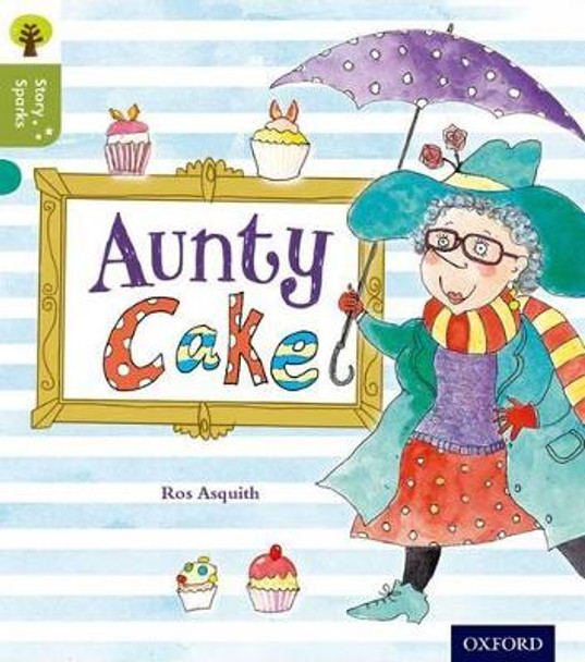 Oxford Reading Tree Story Sparks: Oxford Level 7: Aunty Cake by Ros Asquith