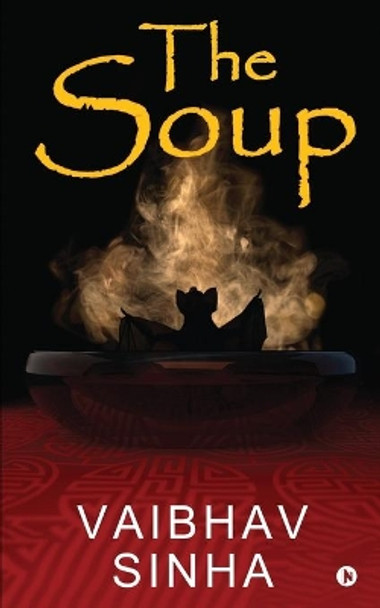 The Soup by Vaibhav Sinha 9781649518132