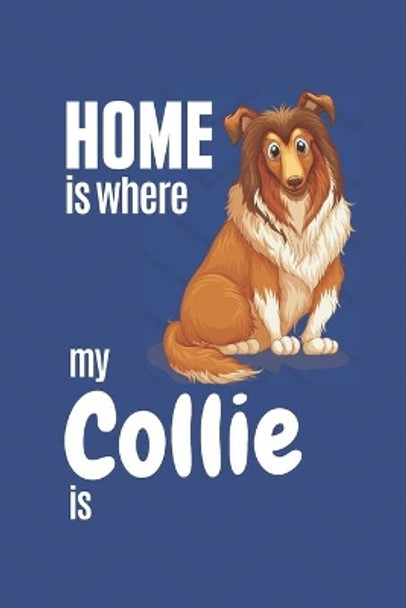 Home is where my Collie is: For Collie Dog Fans by Wowpooch Press 9781651771525