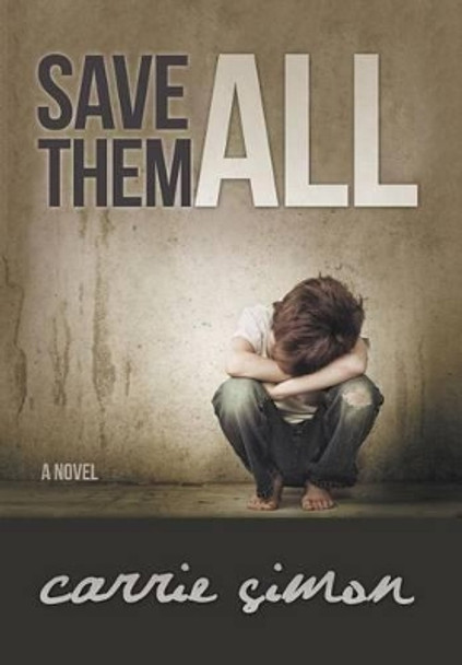 Save Them All (a Novel) by Carrie Simon 9781613142400