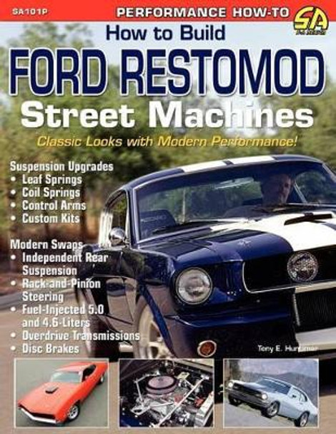 How to Build Ford Restomod Street Machines by Tony E Huntimer 9781613250075