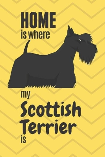 Home is where my Scottish Terrier is: For Scottish Terrier Dog Fans by Wowpooch Press 9781651788943