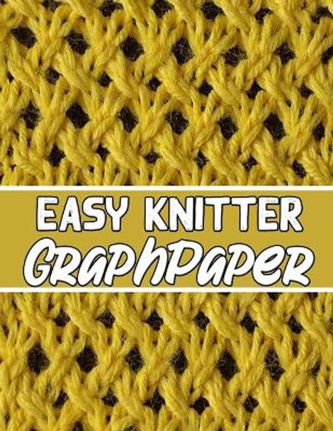 easy knitter graph paper: knitter's gifts for all beginner knitter. if you are beginning knitter this can helps you to do your work by Kehel Publishing 9781651980934