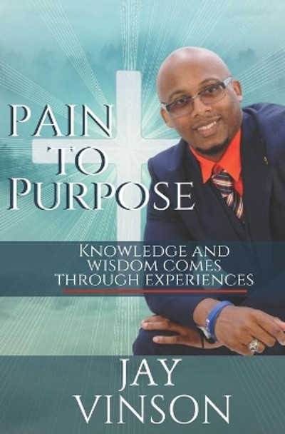 Pain to Purpose by Jay Vinson 9781652967279