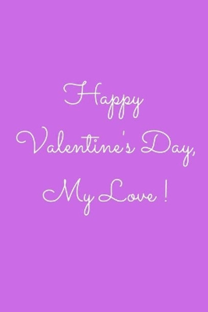 Happy Valentine's Day, My Love ! by Laconis Books 9781655099779