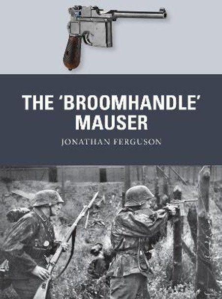 The 'Broomhandle' Mauser by Jonathan Ferguson