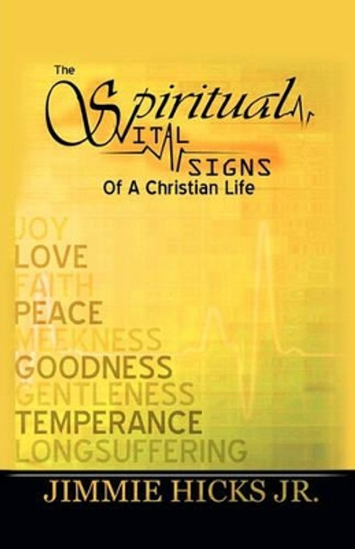 The Spiritual Vital Signs of a Christian Life by Jr Jimmie Hicks 9781613795583