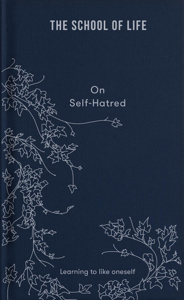 On Self-hatred: learning to like oneself by The School of Life