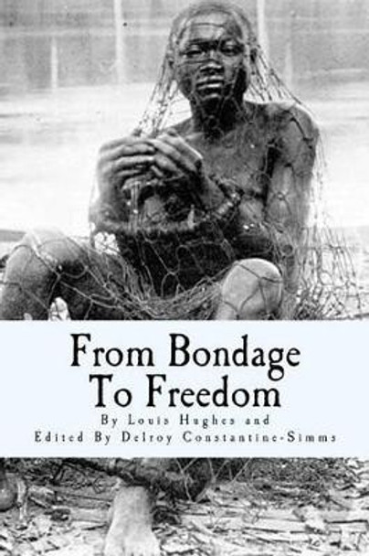 From Bondage To Freedom by Delroy Constantine-Simms 9781497488717